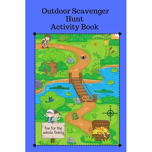 Outdoor Scavenger Hunt Activity Book - Fun for the Whole Family: A fun activity for kids and parents to hunt for outside items.