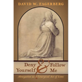 Deny Yourself and Follow Me: Abnegation as a Liturgical Act of Love