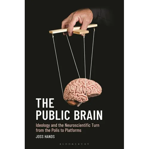 The Public Brain: Ideology and the Neuroscientific Turn from the Polis to Platforms