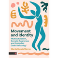 Movement and Identity: Multiculturalism, Somatic Awareness and Embodied Code-Switching(r)