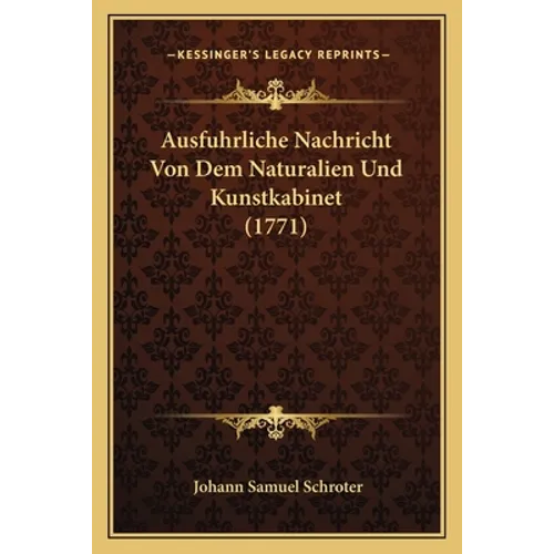 Ausfuhrliche Nachricht Von Dem Naturalien Und Kunstkabinet (1771)