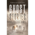 Ghost Stories of Shepherdstown, Vol. 1