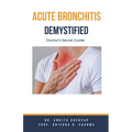 Acute Bronchitis Demystified: Doctor's Secret Guide