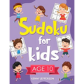 Sudoku for Kids Age 10: 100+ Fun and Educational Sudoku Puzzles Designed Specifically for 10-Year-Old Kids While Improving Their Memories and
