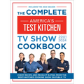 The Complete America's Test Kitchen TV Show Cookbook 2001-2024: Every Recipe and Product Rating from the Most-Watched Cooking Show on Public TV