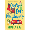 Only Ever Neighbors: A sweet contemporary romance