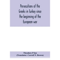 Persecutions of the Greeks in Turkey since the beginning of the European war