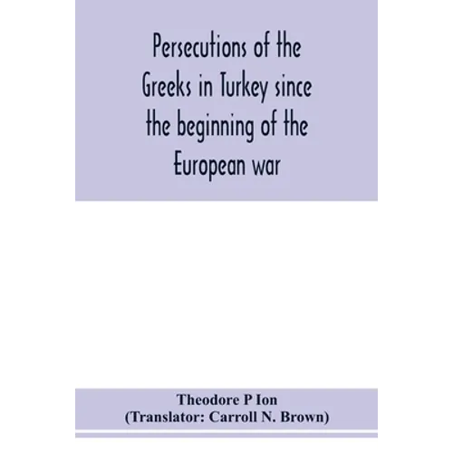 Persecutions of the Greeks in Turkey since the beginning of the European war