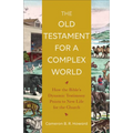 The Old Testament for a Complex World: How the Bible's Dynamic Testimony Points to New Life for the Church