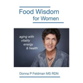 Food Wisdom for Women: nutrition for aging with energy, vitality and health