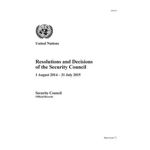 Resolutions and Decisions of the Security Council 2014-2015: 1 August 2014 - 31 July 2015