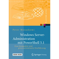 Windows Server-Administration Mit Powershell 5.1: Eine Kompakte Und Praxisorientierte Einführung