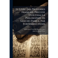 Le Livre Des Proverbes Francais. Precede D'un Essai La Philosophie De Sancho Panca, Par Ferdinand Denis
