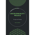 Decoloniality PRAXIS: The Logic and Ontology