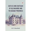 Castles And Chateaux Of Old Navarre And The Basque Provinces