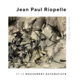 Jean Paul Riopelle Et Le Mouvement Automatiste