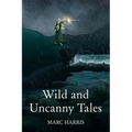 Wild and Uncanny Tales