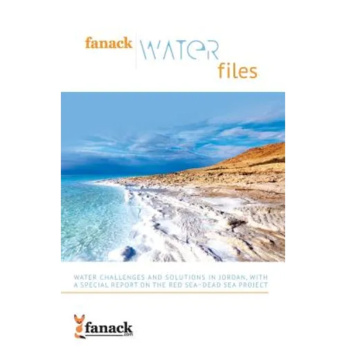 Fanack Water Files: Water Challenges and Solutions in Jordan with a Special Report on the Red Sea-Dead Sea Project