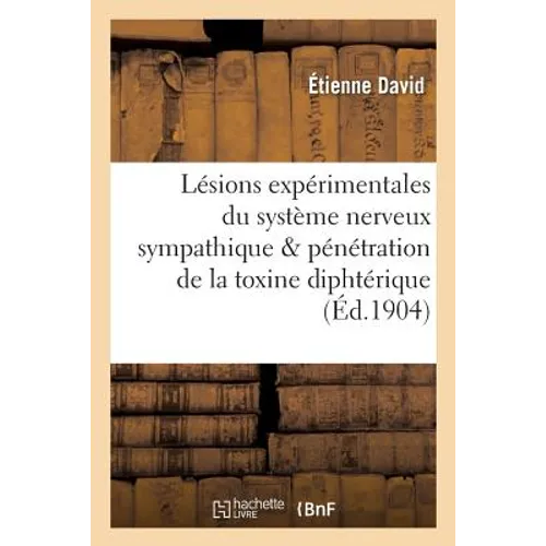 Lésions Expérimentales Du Système Nerveux Sympathique & Pénétration de la Toxine Diphtérique