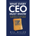 What Every CEO Must Know, 37 Secrets to Lead With Confidence and Power