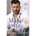 Make Me Stay: A Hurt/Comfort Small Town MM Roommates Romance