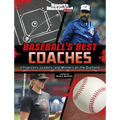 Baseball's Best Coaches: Influencers, Leaders, and Winners on the Diamond