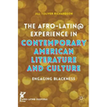 The Afro-Latin@ Experience in Contemporary American Literature and Culture: Engaging Blackness