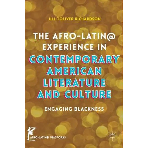 The Afro-Latin@ Experience in Contemporary American Literature and Culture: Engaging Blackness