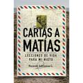 Cartas a Matías: Lecciones de vida para mi nieto