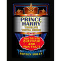 Truelife Trivia Prince Harry: 300 Trivia Questions and Fun Facts
