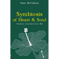 Symbiosis of Heart & Soul: Poetry Collection #5