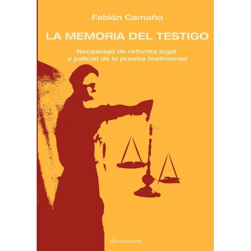La Memoria del Testigo: Necesidad de Reforma Legal Y Judicial de la Prueba Testimonial
