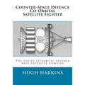 Counter-Space Defence Co-Orbital Satellite Fighter: The Soviet Istrebitel Sputnik Anti-Satellite Complex