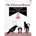 The Flavored Raven: Recipes Inspired from the Six Degrees of Edgar Allan Poe