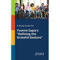 A Study Guide for Yvonne Sapia's "Defining the Grateful Gesture"