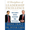 12 Disciplines of Leadership Excellence: How Leaders Achieve Sustainable High Performance