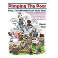 Pimping The Poor Full Color Hard Cover: Plus, The All American Jobs Plan
