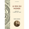 Le Roi du Monde: Suivi de "L'Esprit de l'Inde"