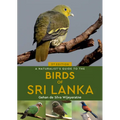 A Naturalist's Guide to the Birds of Sri Lanka