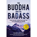 The Buddha and the Badass: The Secret Spiritual Art of Succeeding at Work