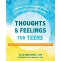 Thoughts and Feelings for Teens: A Workbook to Help You Balance Emotions and Take Charge of Your Mental Health