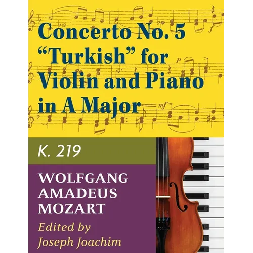 Mozart, W.A. Concerto No. 5 in A Major, K. 219 Violin and Piano - by Joseph Joachim - International