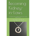 Becoming Kidney-in-Laws: An Honest Look at What It's Like to Be a Living Kidney Donor