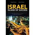 Israel - Island of Success: This book takes up the challenge of looking into the mechanism of Israel's success: Why is Israel a success? Is this s
