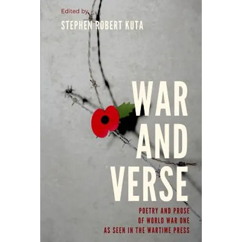 War and Verse, Poetry and Prose of World War One: As Seen in the Wartime Press