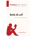 Boule de suif de Guy de Maupassant (Analyse de l'oeuvre): Analyse complète et résumé détaillé de l'oeuvre