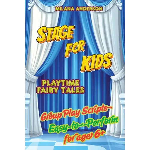 Stage for Kids. Playbook with 8 Scripts for Kids to Perform