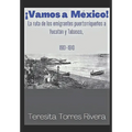 ¡Vamos a México!: La ruta de los emigrantes puertorriqueños a Yucatán y Tabasco. 1901-1910