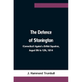 The Defence of Stonington (Connecticut) Against a British Squadron, August 9th to 12th, 1814