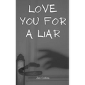 Love You For a Liar